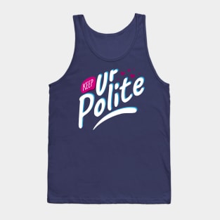 Keep Your Polite Tank Top